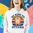 Otter- Be Kind To Otters Funny Kids Men Women Boy Gifts Women Hoodie Gifts for Her
