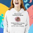 Sarcastic Smoking Brings You 11 Minutes Closer Anti Smoking Women Hoodie Gifts for Her