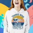 Thanks Mom For Not Swallowing Me Funny Gift From Daughters Women Hoodie Gifts for Her