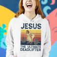 Vintage Jesus The Ultimate Deadlifter Funny Christian Gym Women Hoodie Gifts for Her