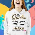 Womens This Queen Was Born In March White Queen Birthday Women Hoodie Gifts for Her