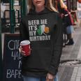Beer Me Its My Birthday St Patricks Day Irish Women Hoodie Unique Gifts