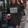 Dad Cant Fit Stupid But He Can What Stupid Does Women Hoodie Unique Gifts
