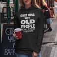 Dont Mess With Old People Funny Mothers Day Father Day Gift Women Hoodie Funny Gifts