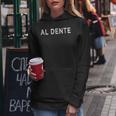 Eat Al Dente Pasta Carb Lover Italian Food Women Hoodie Graphic Print Hooded Sweatshirt Personalized Gifts