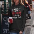 Forget It Girls My Mom Is My Valentine Hearts Funny Cute Women Hoodie Funny Gifts