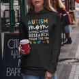 Funny Autism Mom Doing More Research For Autistic Awareness Women Hoodie Unique Gifts