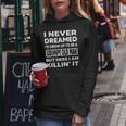 Grumpy Old Man I Never Dreamed Id Grow Up A Grumpy Old Man Women Hoodie Personalized Gifts