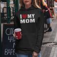 I Love My Mom Motherday Shirt With Heart Women Hoodie Unique Gifts