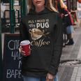 I Need My Pug And Coffee For Women Mom Dad Funny Women Hoodie Funny Gifts