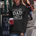 Mens I Have Two Titles Dad And Uncle Fathers Day Funny Women Hoodie Funny Gifts