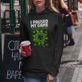 St Patricks Day I Paused My Game To Be Here Funny Sarcastic Women Hoodie Funny Gifts