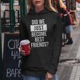 Womens Did We Become Best Friend Yup Dad Baby Matching Fathers Day Women Hoodie Personalized Gifts
