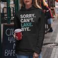 Womens Sorry Cant Lake Bye - Funny Lake Women Hoodie Unique Gifts