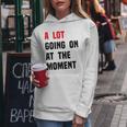 A Lot Going On At The Moment Funny Vintage Women Hoodie Unique Gifts