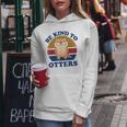 Otter- Be Kind To Otters Funny Kids Men Women Boy Gifts Women Hoodie Funny Gifts