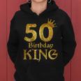 50Th Birthday King 50 Years Old 50Th Birthday Shirts Women Hoodie
