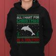 All I Want For Xmas Is A Dolphin Ugly Christmas Sweater Gift Women Hoodie