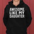 Awesome Like My Daughter Fathers Day Gift From Daughter Wife Women Hoodie