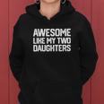 Awesome Like My Two Daughters Fathers Day Dad Men Him Gift Women Hoodie