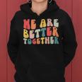 Back To School Teacher Retro Groovy We Are Better Together Women Hoodie