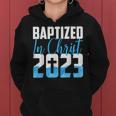 Baptized In Christ 2023 Water Baptism Church Group Faith Fun Women Hoodie