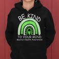 Be Kind To Your Mind Mental Health Awareness Women Hoodie