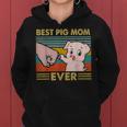 Best Pig Mom Ever Pig Friends Gift Mothers Day Women Hoodie