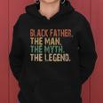 Black Father The Man The Myth The Legend Juneteenth 19 Women Hoodie