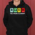 Black The Prime Element Black History Month Periodic Table Women Hoodie