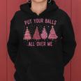 Damen Put Your Balls All Over Me Weihnachtsbäume Frauen Hoodie