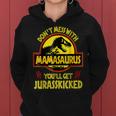 Dont Mess With Mamasaurus Youll Get Jurasskicked Funny Mom Women Hoodie