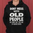 Dont Mess With Old People Funny Mothers Day Father Day Gift Women Hoodie