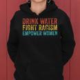 Drink Water Fight Racism Empower Women Vintage Women Hoodie