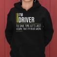Driver Name Gift Im Driver Im Never Wrong Women Hoodie