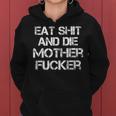 Eat Shit And Die Mother Fucker Funny Tough Women Hoodie