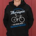 Fahrrad Fahren Therapie Radfahren Radsport Bike Rad Geschenk Frauen Hoodie