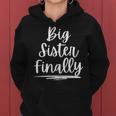 For Girls & New Older Sisters Big Sister Finally Women Hoodie