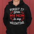 Forget It Girls My Mom Is My Valentine Hearts Funny Cute Women Hoodie