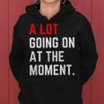 Funny A Lot Going On At The Moment Women Hoodie
