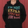 Funny Im Not Extra Youre Just Basic Mom Women Hoodie
