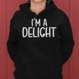 Funny Sarcastic Funny Friend Saying Joke Im A Delight Women Hoodie