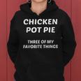 Funny Stoner - Chicken Pot Pie - Three Of My Favorite Things Women Hoodie
