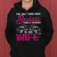 Funny The Only Thing More Badass Than A Trucker Is His Wife Women Hoodie