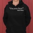 Funny Things Black Moms Say Mens Womens Fix Your Face Women Hoodie