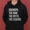 Grandpa The Man The Myth The Legend Funny Gift For Grandfathers Gift Women Hoodie
