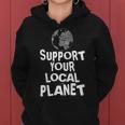 Happy Earth Day Support Your Local Planet Kids Mens Womens Women Hoodie