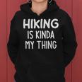 Hiking Is Kinda My Thing Funny Jokes Sarcastic Women Hoodie