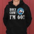 Holy Cow Im 60 Funny 60Th Milestone Farmer Birthday Women Hoodie
