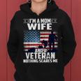 I Am A Mom Wife And A Veteran Nothing Scares Me Usa Flag Women Hoodie